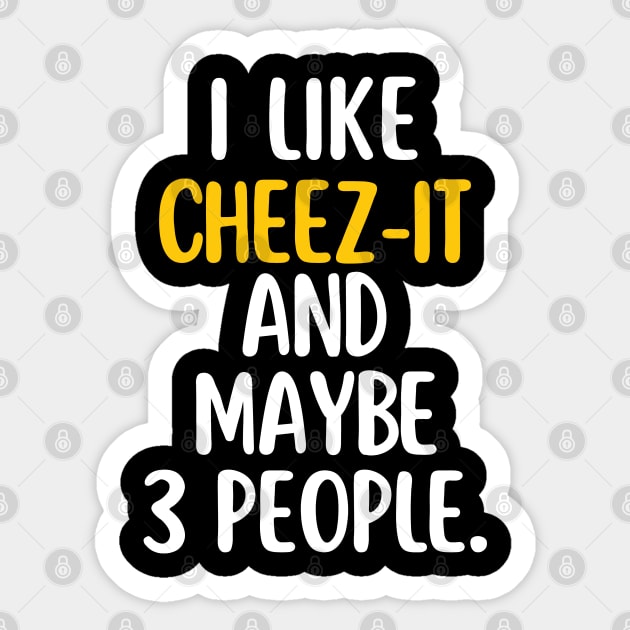 I like cheez-it and maybe 3 people Sticker by mksjr